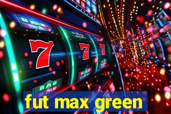 fut max green